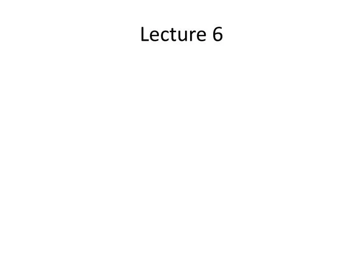 lecture 6