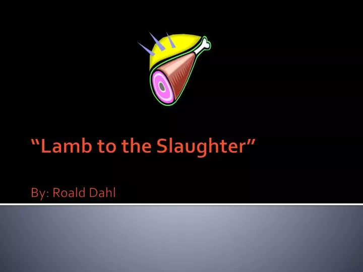 lamb to the slaughter by roald dahl