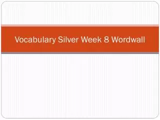 Vocabulary Silver Week 8 Wordwall