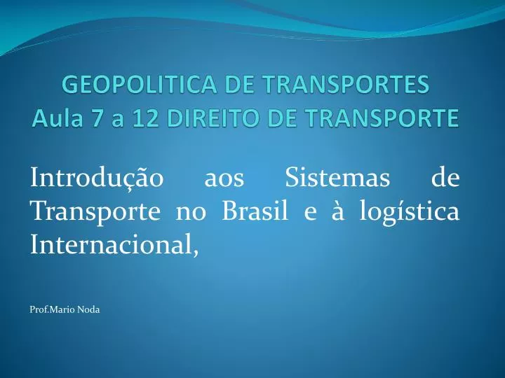 geopolitica de transportes aula 7 a 12 direito de transporte
