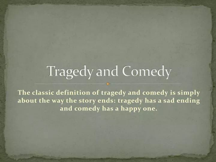 tragedy and comedy