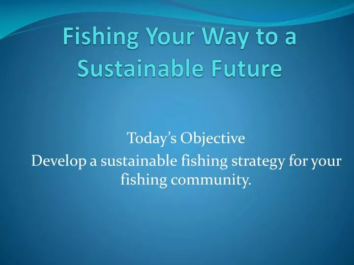 fishing your way to a sustainable future