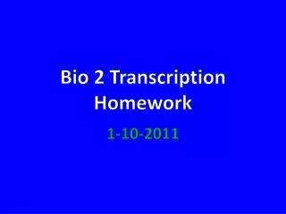 Bio 2 Transcription Homework