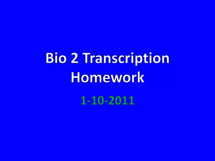 bio 2 transcription homework