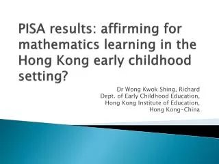 PISA results: affirming for mathematics learning in the Hong Kong early childhood setting?