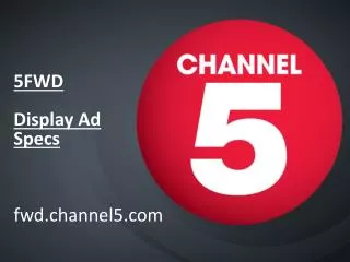 5FWD Display Ad Specs fwd.channel5