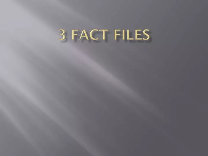 3 fact files