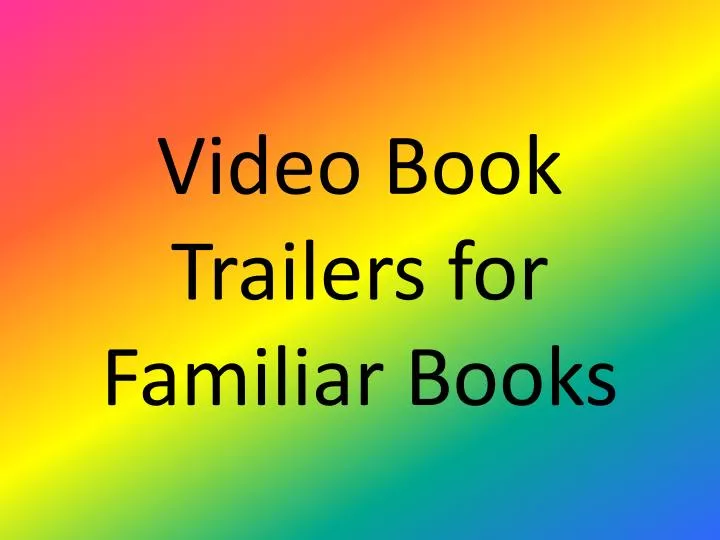 video book trailers for familiar books