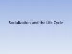 Socialization and the Life Cycle - slide 1