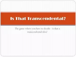 Is That Transcendental?