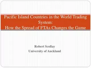 Pacific Island Countries in the World Trading System: How the Spread of FTAs Changes the Game