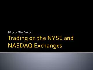 Trading on the NYSE and NASDAQ Exchanges