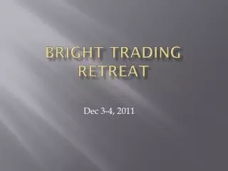 Bright trading retreat