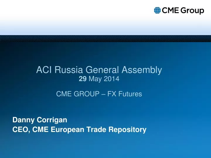 aci russia general assembly 29 may 2014 cme group fx futures