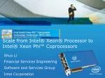 Scale from Intel® Xeon® Processor to Intel® Xeon Phi™ Coprocessors - slide 1