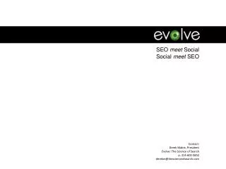 Contact: Derek Mabie, President Evolve: The Science of Search p. 314-602-5852