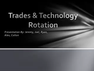 Trades &amp; Technology Rotation