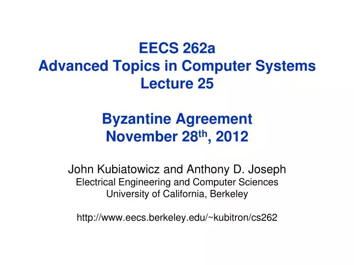 eecs 262a advanced topics in computer systems lecture 25 byzantine agreement november 28 th 2012