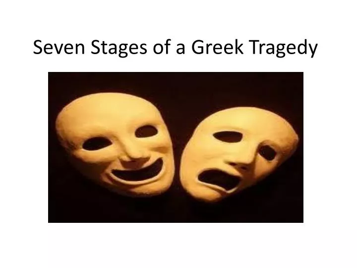 seven stages of a greek tragedy