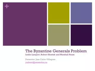 The Byzantine Generals Problem Leslie Lamport , Robert Shostak and Marshall Pease