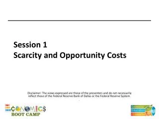 Session 1 Scarcity and Opportunity Costs