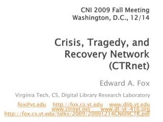 CNI 2009 Fall Meeting Washington, D.C., 12/14 Crisis , Tragedy, and Recovery Network ( CTRnet )