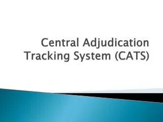 Central Adjudication Tracking System (CATS)