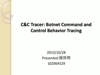 C&amp;C Tracer: Botnet Command and Control Behavior Tracing