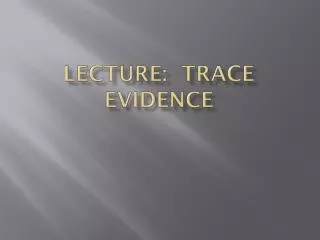 Lecture: Trace Evidence