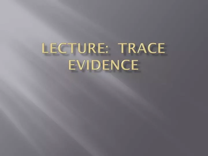 lecture trace evidence