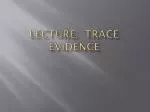 Lecture: Trace Evidence - slide 1