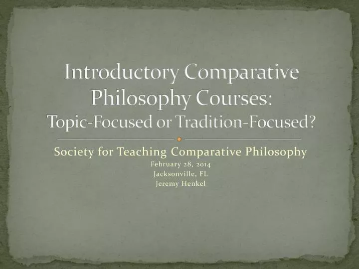 introductory comparative philosophy courses topic focused or tradition focused