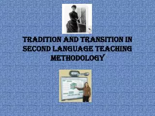 Tradition and Transition in Second Language Teaching Methodology