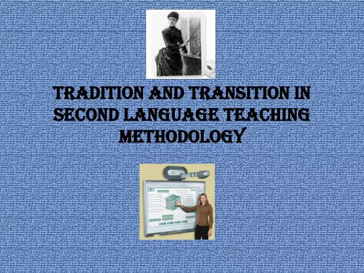 tradition and transition in second language teaching methodology