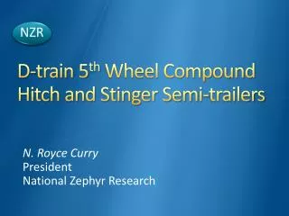 D-train 5 th Wheel Compound Hitch and Stinger Semi-trailers