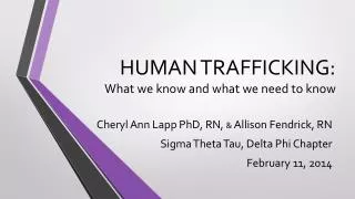 HUMAN TRAFFICKING : What we know and what we need to know