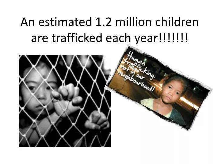 an estimated 1 2 million children are trafficked each year