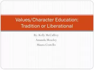 Values/Character Education: Tradition or Liberational