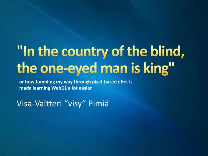 in the country of the blind the one eyed man is king