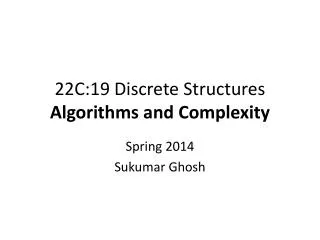 22C:19 Discrete Structures Algorithms and Complexity