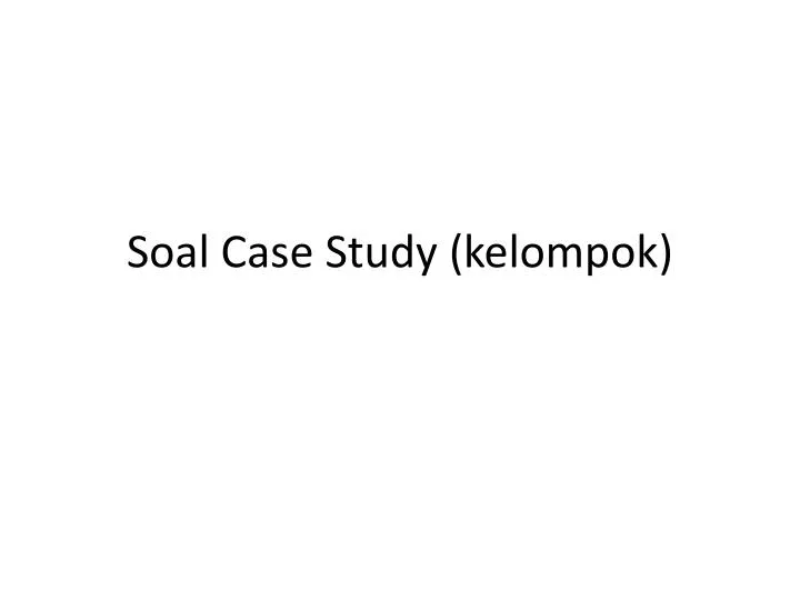 soal case study kelompok