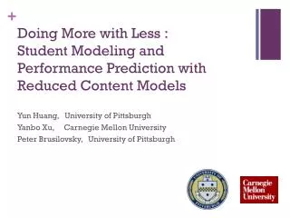 Doing More with Less : Student Modeling and Performance Prediction with Reduced Content Models