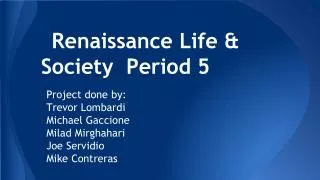 Renaissance Life &amp; Society Period 5