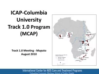ICAP-Columbia University Track 1.0 Program (MCAP) Track 1.0 Meeting - Maputo August 2010