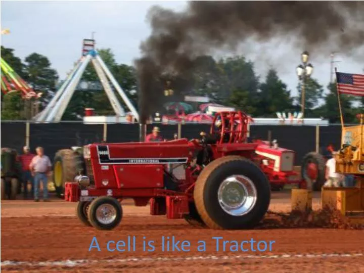 a cell is like a tractor