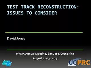TEST TRACK RECONSTRUCTION: ISSUES TO CONSIDER