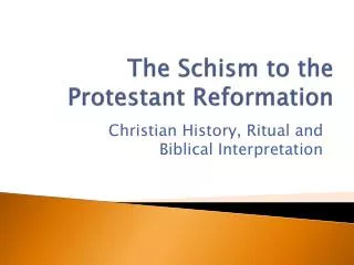 The Schism to the Protestant Reformation