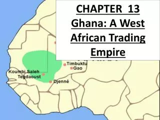 CHAPTER 13 Ghana : A West African Trading Empire