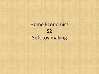 Home Economics S2 Soft toy making