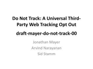 Do Not Track: A Universal Third-Party Web Tracking Opt Out draft-mayer-do-not-track-00